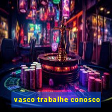 vasco trabalhe conosco